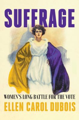 Suffrage : women's long battle for the vote cover image