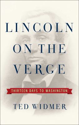 Lincoln on the verge : thirteen days to Washington cover image