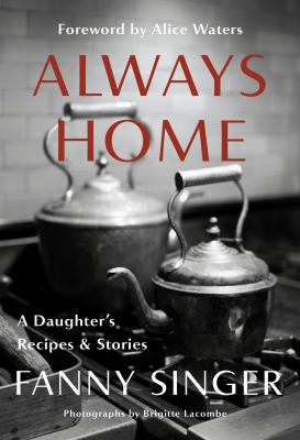 Always home : a daughter's recipes & stories cover image