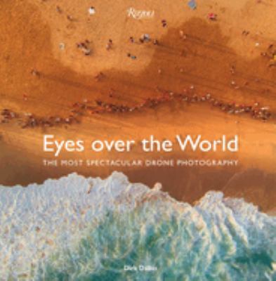 Eyes over the world : the most spectacular drone photography cover image