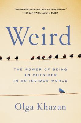 Weird : the power of being an outsider in an insider world cover image