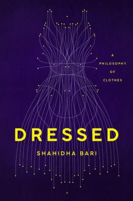 Dressed : a philosophy of clothes cover image