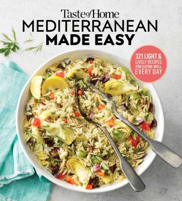Taste of Home Mediterranean made easy : 321 light & lively recipes for eating well every day cover image