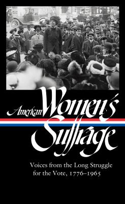 American women's suffrage : voices from the long struggle for the vote 1776-1965 cover image