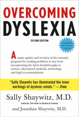 Overcoming dyslexia : a major update and revision of the essential program for reading problems at any level, incorporating the latest breakthroughs in science, educational methods, technology, and legal accommodations cover image