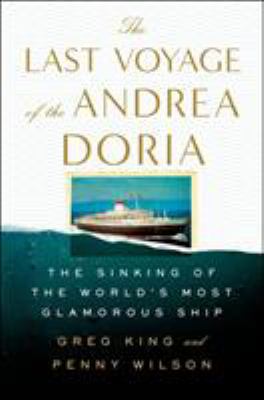 The last voyage of the Andrea Doria : the sinking of the world's most glamorous ship cover image