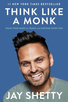Think like a monk : train your mind for peace and purpose every day cover image