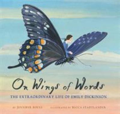 On wings of words : the extraordinary life of Emily Dickinson cover image