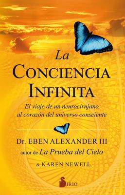 La conciencia infinita : el viaje de un neurocirujano al corazón del universo consciente cover image