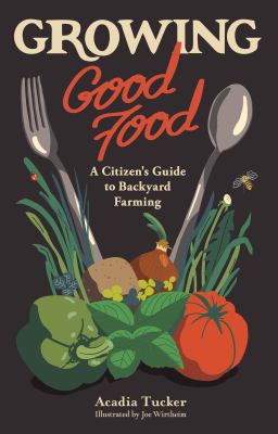 Growing good food : a citizen's guide to backyard carbon farming cover image
