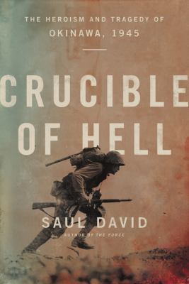 Crucible of hell : the heroism and tragedy of Okinawa, 1945 cover image