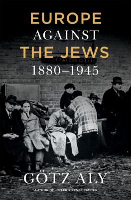Europe against the Jews : 1880-1945 cover image