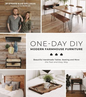 One-day DIY : modern farmhouse furniture : beautiful handmade tables, seating and more the fast and easy way cover image
