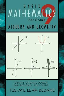 Basic mathematics for grade 9 algebra and geometry : graphs of basic power and rational functions cover image