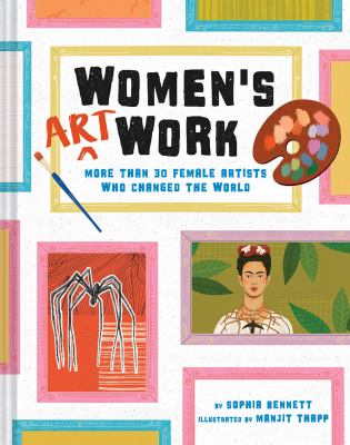 Women's art work : more than 30 female artists who changed the world cover image