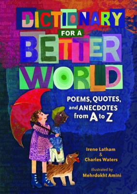 Dictionary for a better world : poems, quotes, and anecdotes from A to Z cover image
