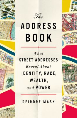 The address book : what street addresses reveal about identity, race, wealth, and power cover image