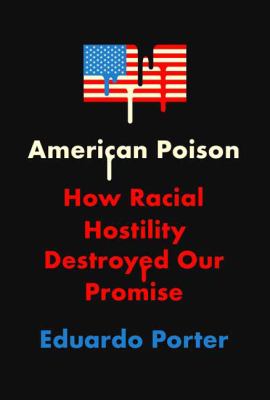 American poison : how racial hostility destroyed our promise cover image