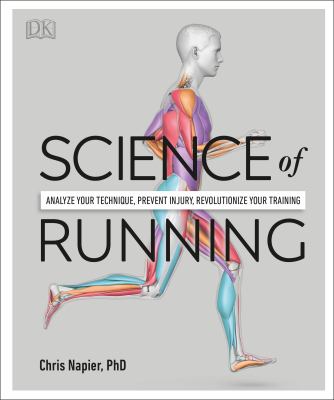 Science of running : analyze your technique, prevent injury, revolutionize your training cover image