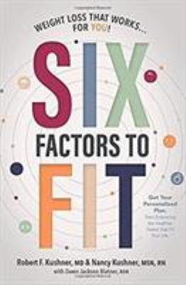Six factors to fit : weight loss that works ... for you! cover image