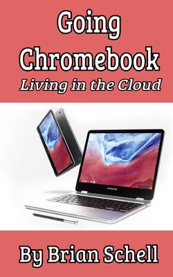 Going Chromebook : living in the cloud cover image