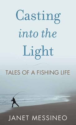 Casting into the light tales of a fishing life cover image