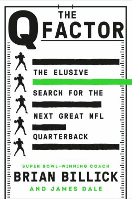 The Q factor : the elusive search for the next great NFL quarterback cover image