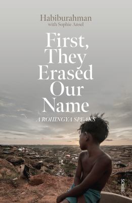 First, they erased our name : a Rohingya speaks cover image