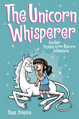 Phoebe and her unicorn. 10, The unicorn whisperer : another Phoebe and her unicorn adventure cover image