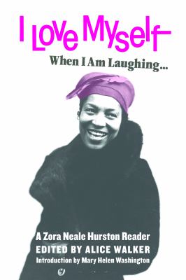 I love myself when I am laughing ... and then again when I am looking mean and impressive : a Zora Neale Hurston reader cover image