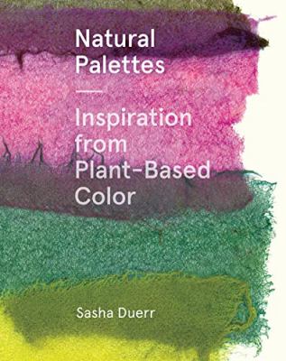 Natural palettes : inspiration from plant-based color cover image