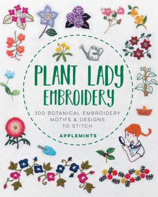 Plant lady embroidery : 300 botanical embroidery motifs & designs to stitch cover image
