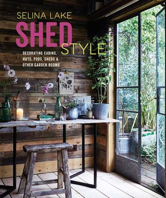 Shed style : decorating cabins, huts, pods, sheds & other garden rooms cover image