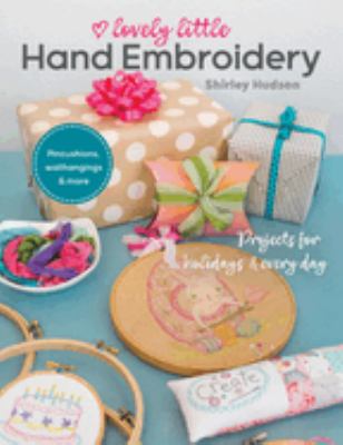 Lovely little hand embroidery : projects for holidays & every day cover image