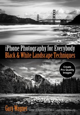 iPhone photography for everybody : black & white landscape techniques cover image