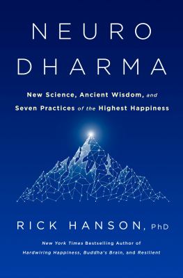 Neurodharma : new science, ancient wisdom, and seven practices of the highest happiness cover image