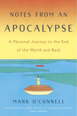 Notes from an apocalypse : a personal journey to the end of the world and back cover image
