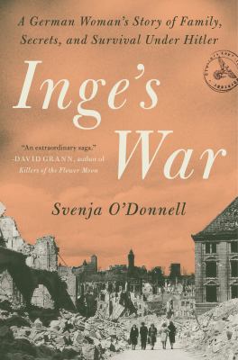 Inge's war : a German woman's story of family, secrets, and survival under Hitler cover image
