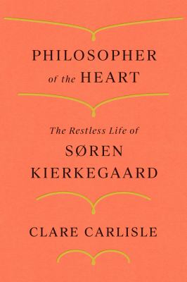 Philosopher of the heart : the restless life of Søren Kierkegaard cover image