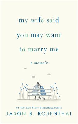 My wife said you may want to marry me : a memoir cover image