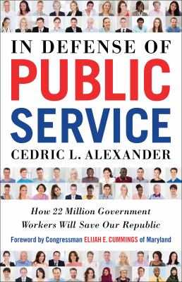 In defense of public service How 22 Million Government Workers Will Save our Republic cover image