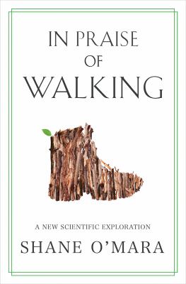 In praise of walking : a new scientific exploration cover image