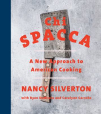 Chi Spacca : a new approach to American cooking cover image