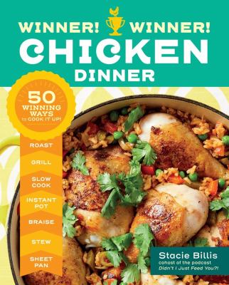Winner! winner! chicken dinner : 50 winning ways to cook it up! cover image