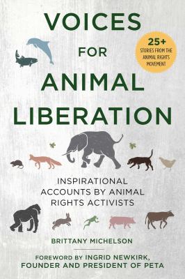 Voices for animal liberation : inspirational accounts by animal rights activists cover image