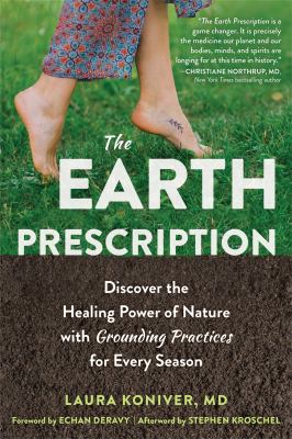 The Earth prescription : discover the healing power of nature with grounding practices for every season cover image
