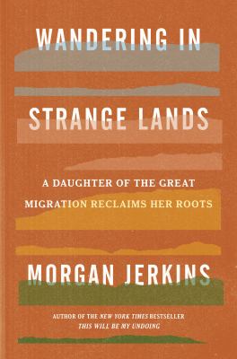 Wandering in strange lands : a daughter of the Great Migration reclaims her roots cover image