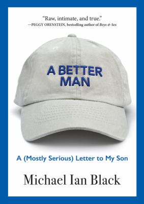 A better man : a (mostly serious) letter to my son cover image