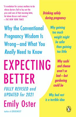 Expecting better : why the conventional pregnancy wisdom is wrong--and what you really need to know cover image