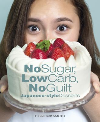 No sugar, low carb, no guilt Japanese-style desserts cover image